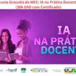 Curso Gratuito do MEC: IA na Prática Docente (30h EAD com Certificado)